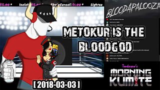 Kumite - Metokur is the bloodgod [ 2018-03-03 ]