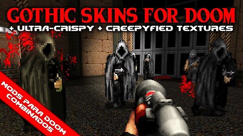 Gothic Skins for Doom + Ultra-Crispy + Creepyfied Textures [Mods para Doom Combinados]