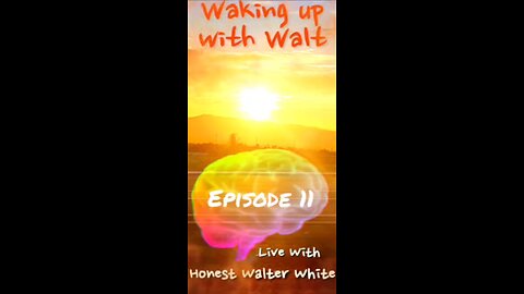 WAKING UP WITH WALT - Episode 11