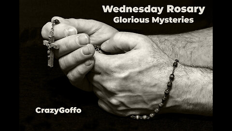 Wednesday Rosary Glorious Mysteries - CrazyGoffo