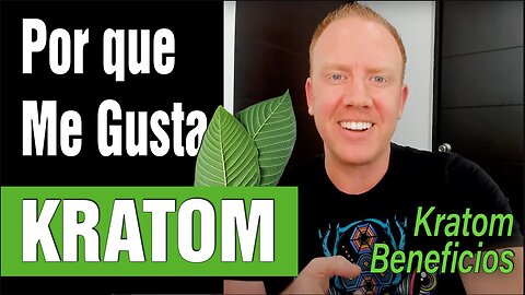 Kratom - Porque a Mi Me Gusta