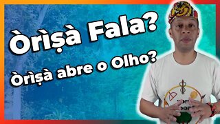 Orixá fala ou Orixá abre o Olho? - EP #74