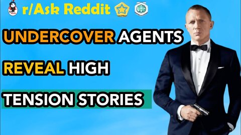 UNDERCOVER AGENTS REVEAL HIGH TENSION STORIES ... r/AskReddit Reddit Stories | Top Posts