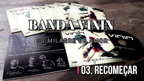 Banda Vinin (CD Milagre de Amor) 03. Recomeçar ヅ