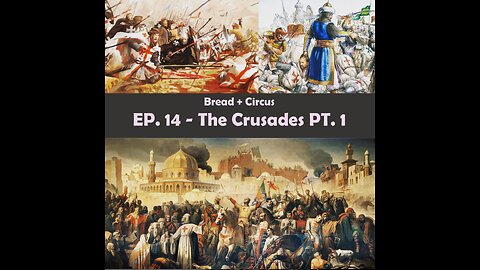 EP. 14 - The Crusades: Go With Christ, Bro. Or Die.