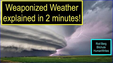 UN & WEF Agenda 2030 Fake 'Climate Change' Weaponized Weather explained in 2 minutes!