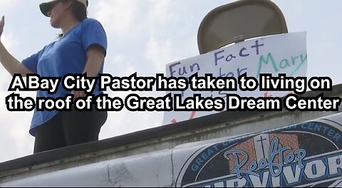 A Bay City Pastor has taken to living on the roof of the Great Lakes Dream Center