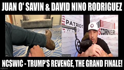 Juan O' Savin & David Nino Rodriguez: NCSWIC - Trump's Revenge, The Grand Finale! (Video)