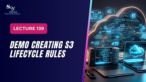 139. DEMO Creating S3 Lifecycle Rules | Skyhighes | Cloud Computing