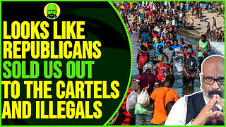 LOOKS LIKE REPUBLICANS SOLD US OUT THE CARTELS AND ILLEGALS