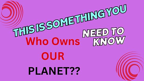 Who Owns The PLANET ??