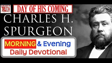 OCT 15 AM | DAY OF HIS COMING | C H Spurgeon's Morning and Evening | Audio Devotional