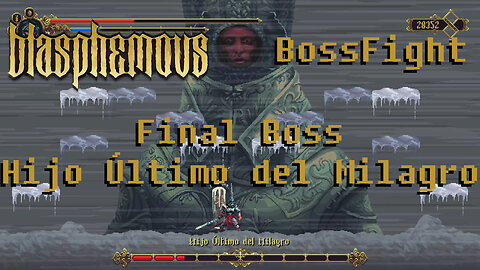 Blasphemous Bossfight Jefe Final Hijo Último del Milagro