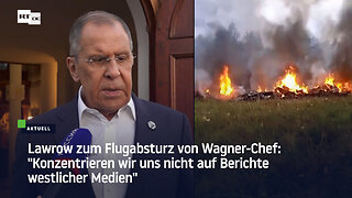 Lawrow zum Flugabsturz von Wagner-Chef: "Konzentrieren wir uns nicht auf Berichte westlicher Medien"