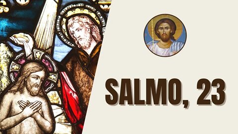 Salmos, 23 - "El Señor es mi pastor: nada me falta; en verdes pastos él me hace reposar."