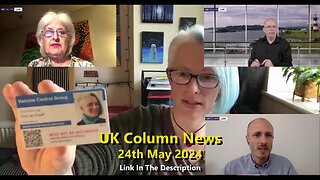 UK COLUMN NEWS - 24TH MAY 2024