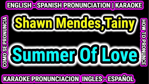 Summer Of Love | Shawn Mendes Tainy | Como hablar cantar con pronunciacion en ingles nativo español