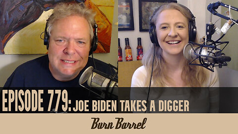 EPISODE 779: Joe Biden Takes a Digger