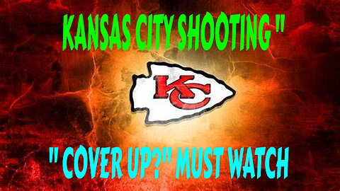 KANSAS CITY SHOOTING " COVER UP?" MUST WATCH