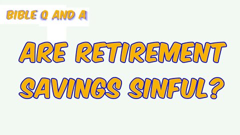 Are Retirement Savings Sinful?