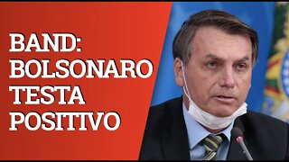 URGENTE: BOLSONARO TESTA POSITIVO PARA COVID, SEGUNDO BAND