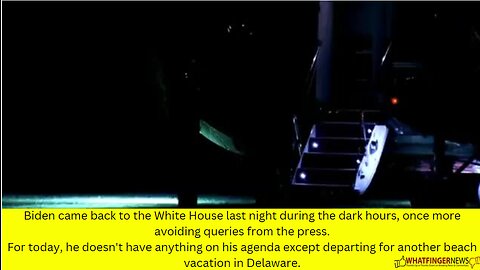 Biden came back to the White House last night during the dark hours, once more avoiding queries