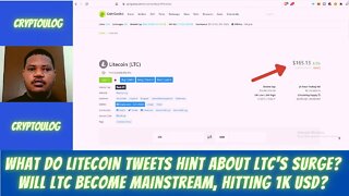 What Do Litecoin Tweets Hint About LTC's Surge? Will LTC Become Mainstream, Hitting 1K USD?