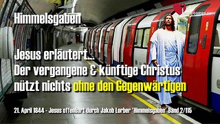 Der vergangene und künftige Christus nützt nichts ohne den Gegenwärtigen ❤️ Jesus offenbart Himmelsgaben durch Jakob Lorber