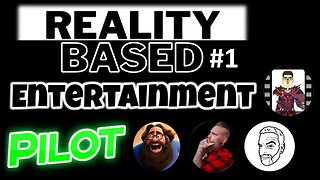 Reality Based Entertainment #1: Pilot