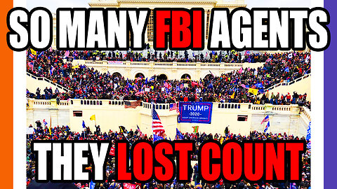 J6 Had So Many Federal Agents That They Lost Count