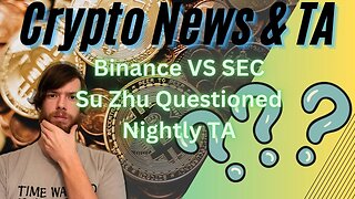 Binance VS SEC, Su Zhu Questioned, Nightly TA EP430 12/13/23 #crypto #cryptocurrency