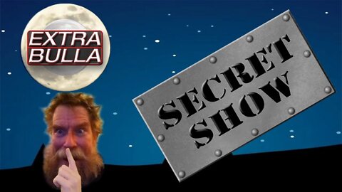 Secret Show! Shhhh! #1 | Extra Bulla Midnight
