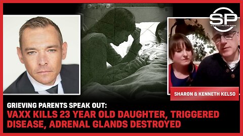 Grieving Parents SPEAK OUT: Vaxx KILLS 23 Year Old Daughter, Triggered Disease, Adrenal Glands Destroyed