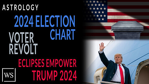 Eclipses Empower Trump 2024, 2024 Election Chart, Voter Revolt