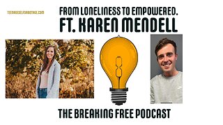 From Loneliness To Empowered. Ft. Karen Mendell