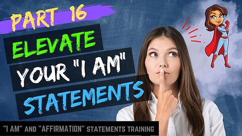 Pt 16 - How To Elevate Your "I AM" Statements To Manifest FASTER