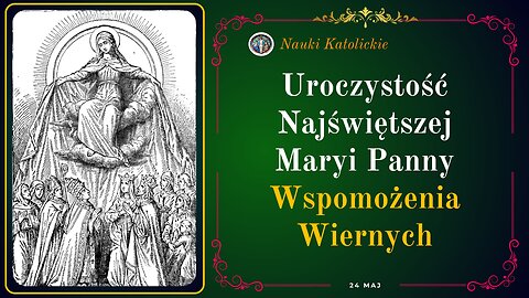Uroczystość Najświętszej Maryi Panny Wspomożenia Wiernych | Maj 24
