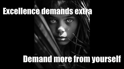 Excellence demands extra. Demand more from yourself