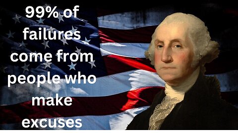 97% of failures comes from people who makes excuses - George Washington Quotes