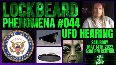 LOCKBEARD PHENOMENA #044. UFO Hearing