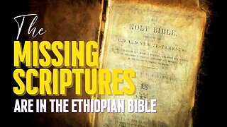 All The Missing Scriptures Were Discovered In The Ethiopian Bible