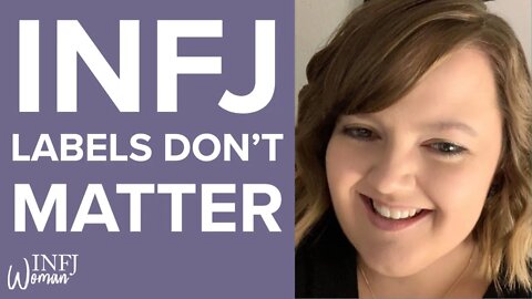 INFJ Labels Don't Matter | MBTI INFJ Personality Type