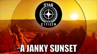 STAR CITIZEN I A JANKY SUNSET