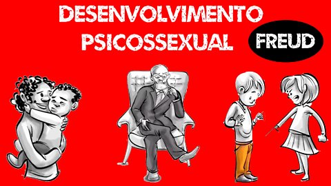 Freud. Desenvolvimento psicossexual, as 5 fases. Psicanálise. Saúde. Teoria de Freud. Psicologia