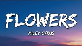 Miley Cyrus - Flowers (Lyrics)