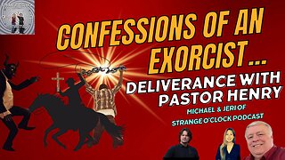 Confessions of an Exorcist-Deliverance with Pastor Henry-Strange O'Clock Podcast