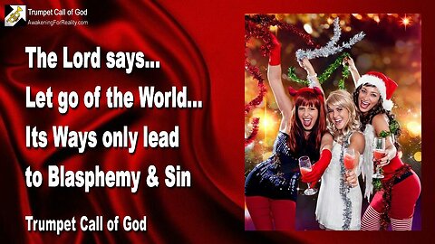 Nov 25, 2005 🎺 The Lord says... Let go of the World, for its Ways only lead to Blasphemy and Sin