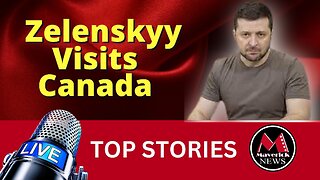 Maverick News Live: Top Stories : Zelenskyy Visits Canada