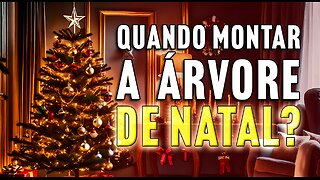 Quando Montar a Árvore de Natal?