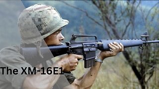 The M16 Rifle Family Part 1; XM16-E1